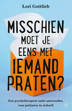 Afbeelding in Gallery-weergave laden, Misschien moet je eens met iemand praten? - Lori Gottlieb

